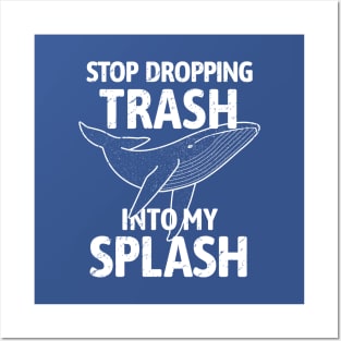 Stop Dropping Trash into my Splash - Whale Posters and Art